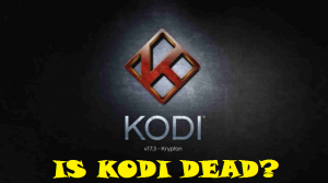 is Kodi dead in 2019