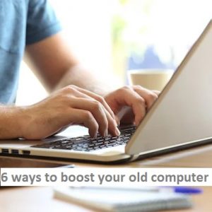 Boost your Old Computer